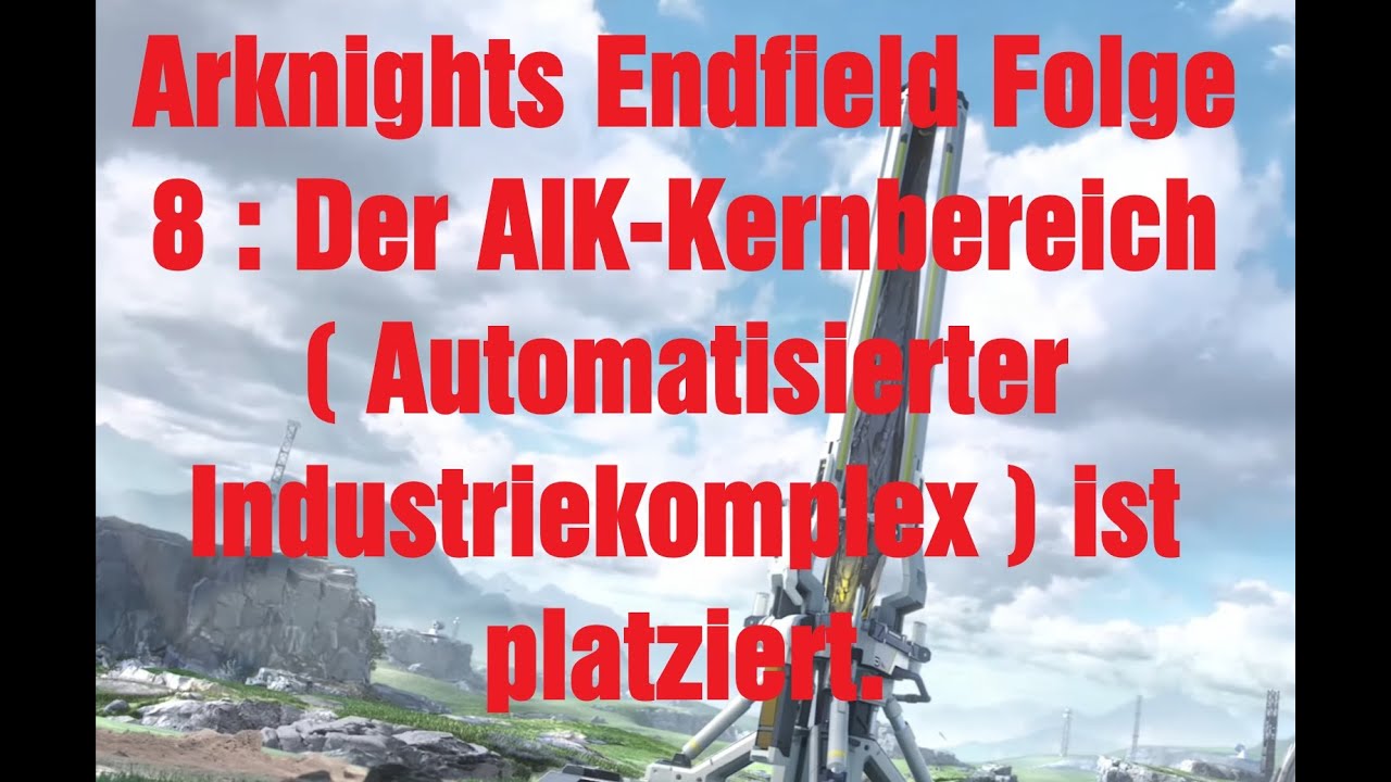 Arknights Endfield Folge 8 : Der AIK-Kernbereich ( Automatisierter Industriekomplex ) ist platziert.