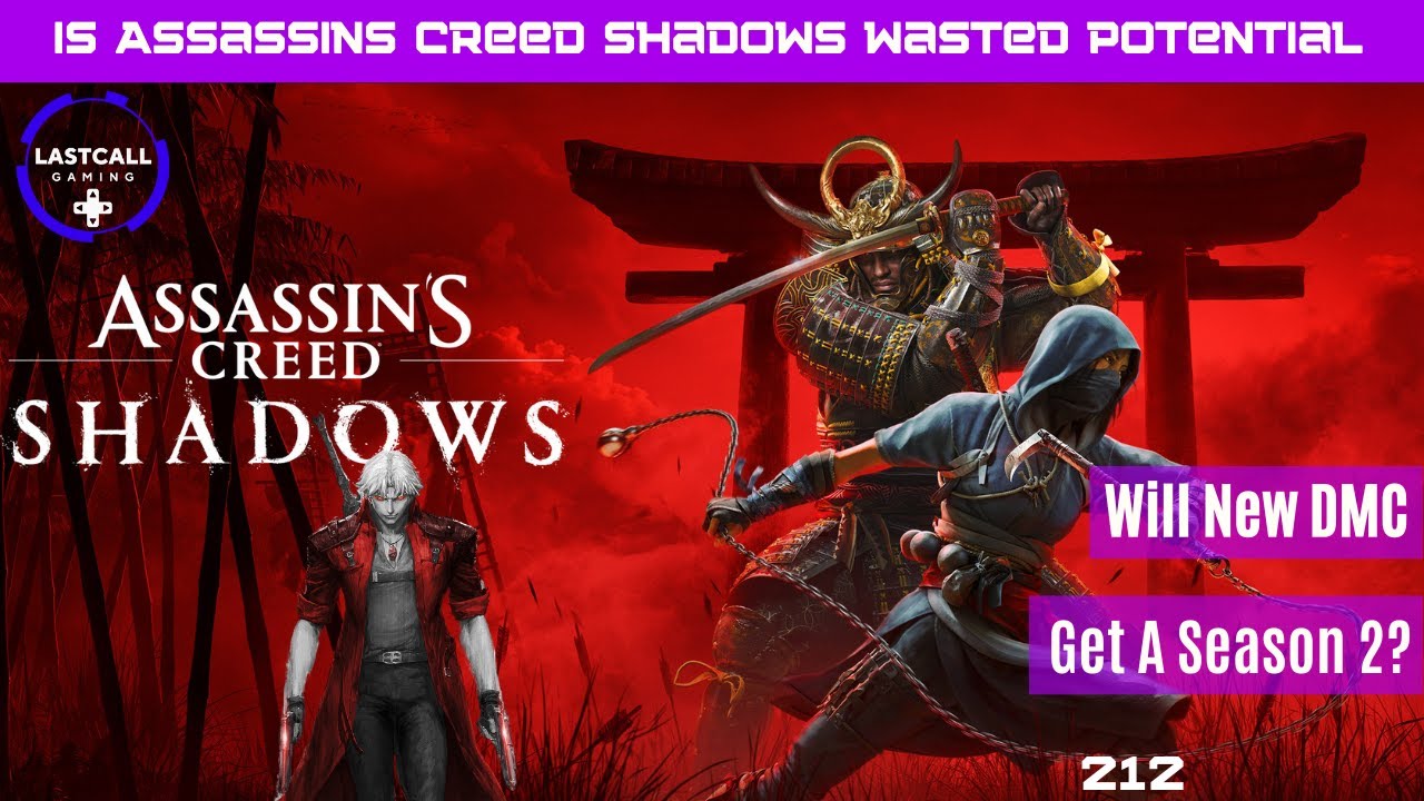 Is Assassins Creed Shadows a failure? & DMC Season 2? - LastCallGaming A Video Game Podcast Ep 212