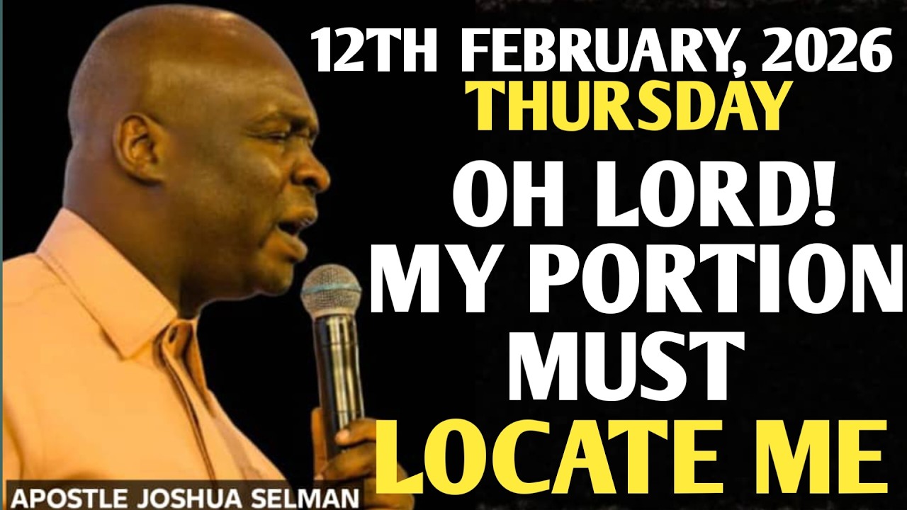 [THURSDAY, 12TH FEBRUARY 2026]PROPHETIC PRAYER | LORD LET MY PORTION FIND ME ||APOSTLE JOSHUA SELMAN