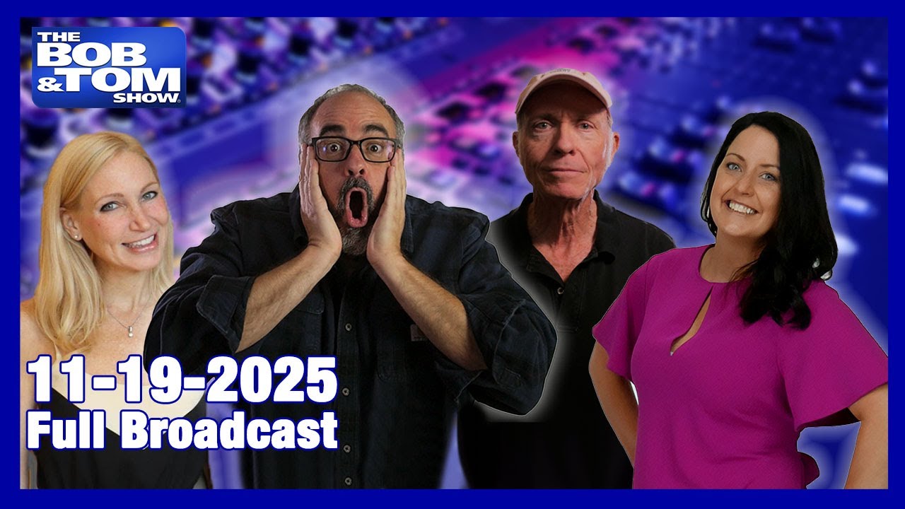 The BOB AND TOM SHOW, November 19, 2025