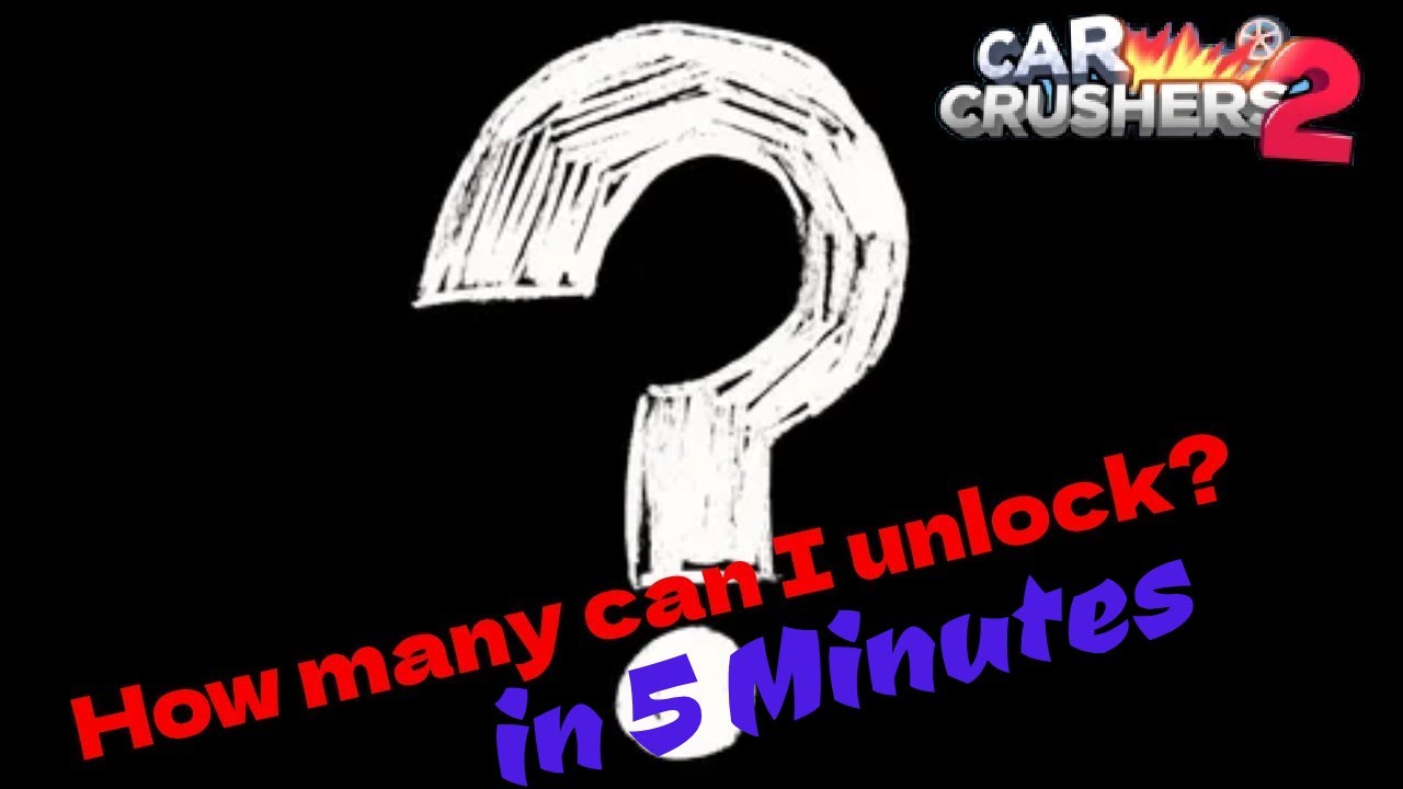 How Many Cars Can I Unlock in 5 Minutes? - Car Crushers 2