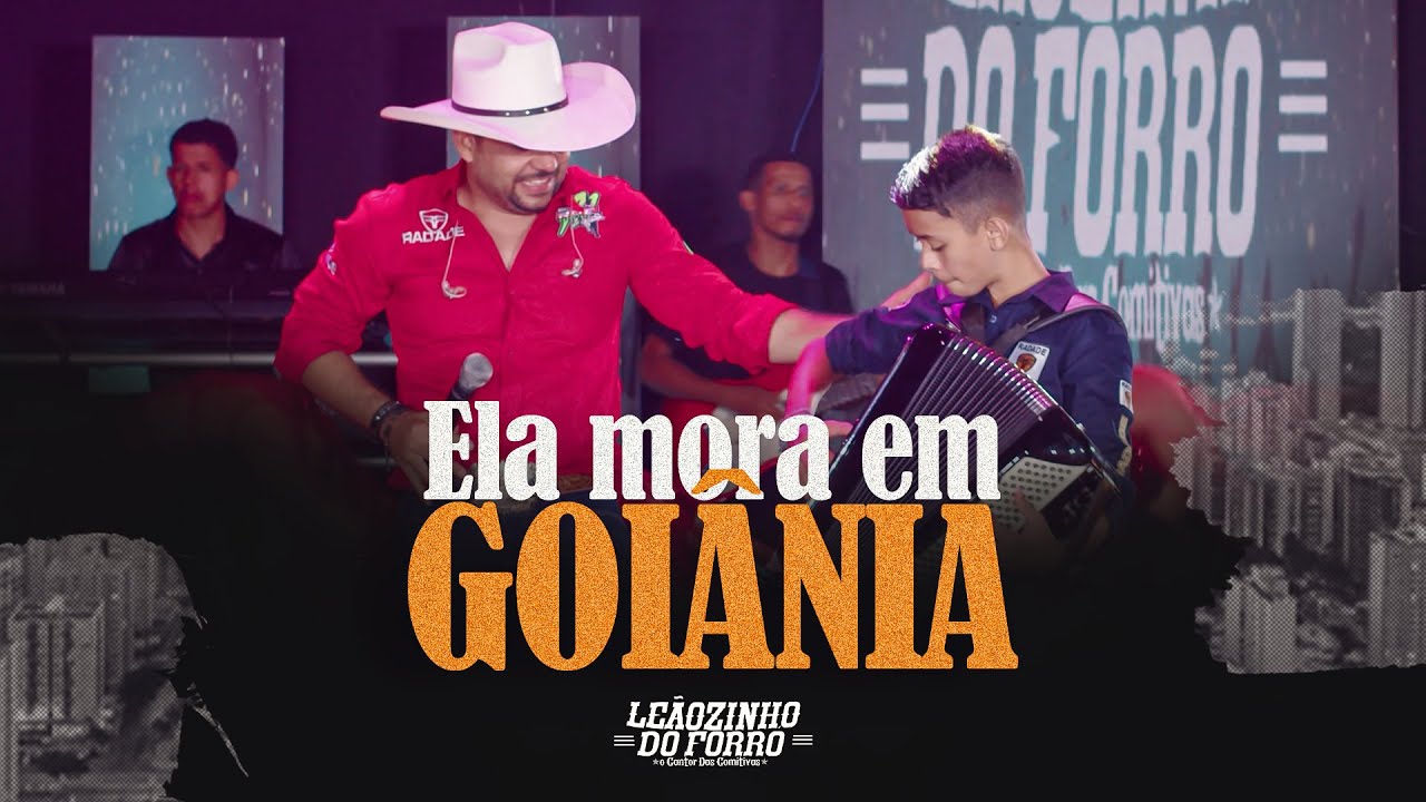 Leãozinho do Forró || Ela Mora em Goiânia (Vídeo Oficial) Ao Vivo em Goiânia