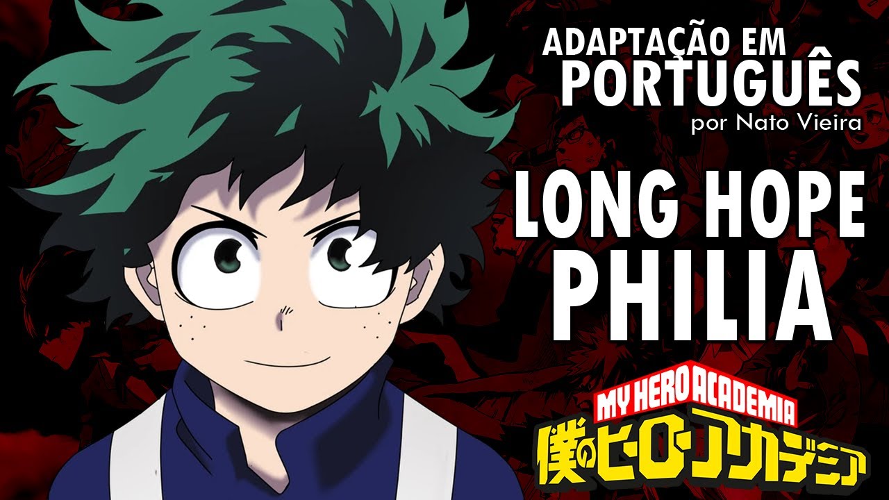 BOKU NO HERO ACADEMIA - Encerramento 5 Completo em Português (Long Hope Philia) -  Nato Vieira