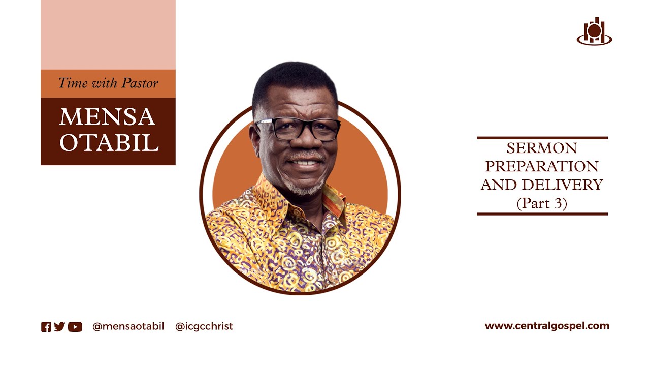 Sermon Preparation And Delivery - Pt.3  ||  Time With Pastor Mensa Otabil