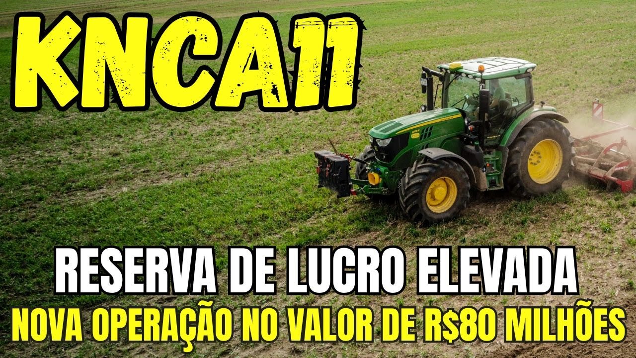 FIAGRO KNCA11:UM DOS MAIORES E MELHORES FIAGROS DE 2025! ATUALIZA&Ccedil;&Otilde;ES DE JUNHO 2025.