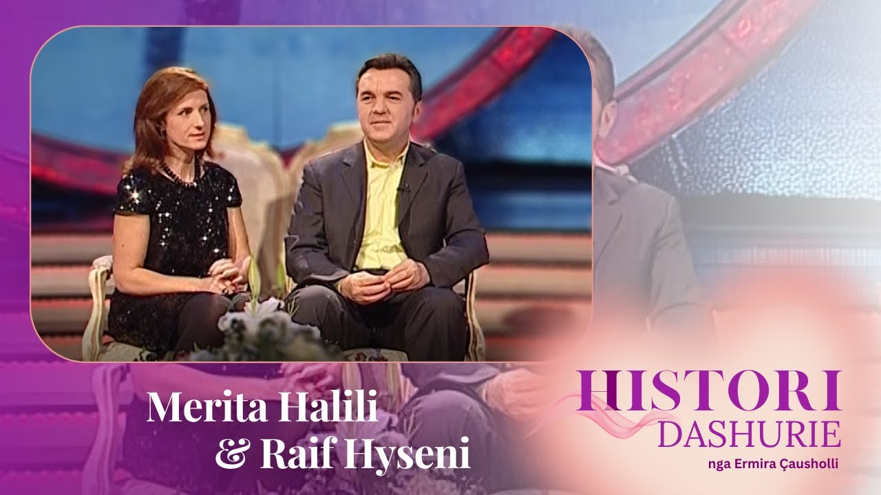 Histori Dashurie - Merita Halili dhe Raif Hyseni | Sezoni 4 - Emisioni 13 (2010)