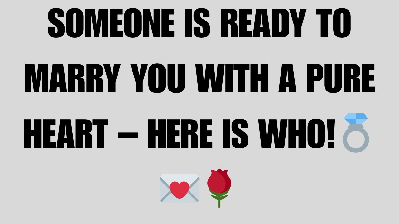 Angels Say: Someone Is Ready to MARRY You With a Pure Heart – Here Is Who! 💍💌🌹