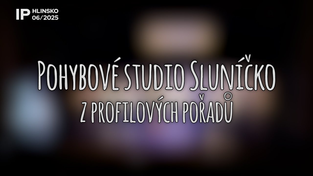 06/2025 Kaleidoskop: Pohybové studio Sluníčko Hlinsko – z profilových pořadů