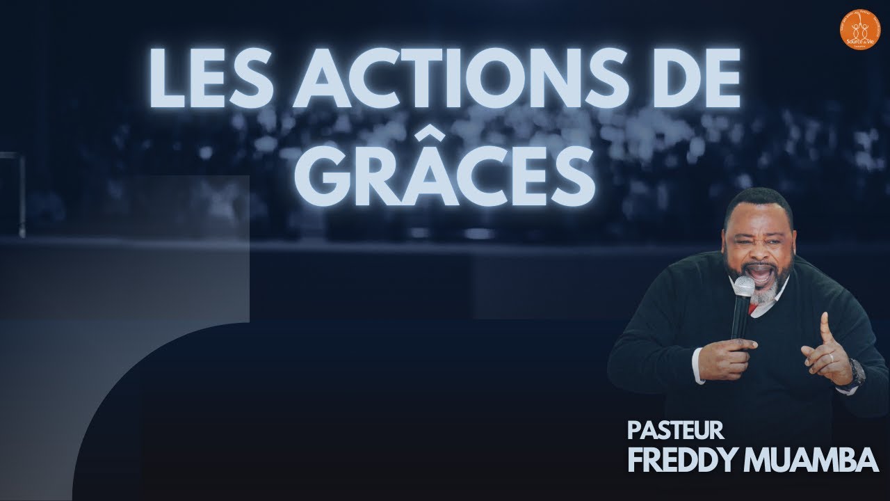 Les actions de grâces - Pasteur Freddy Muamba