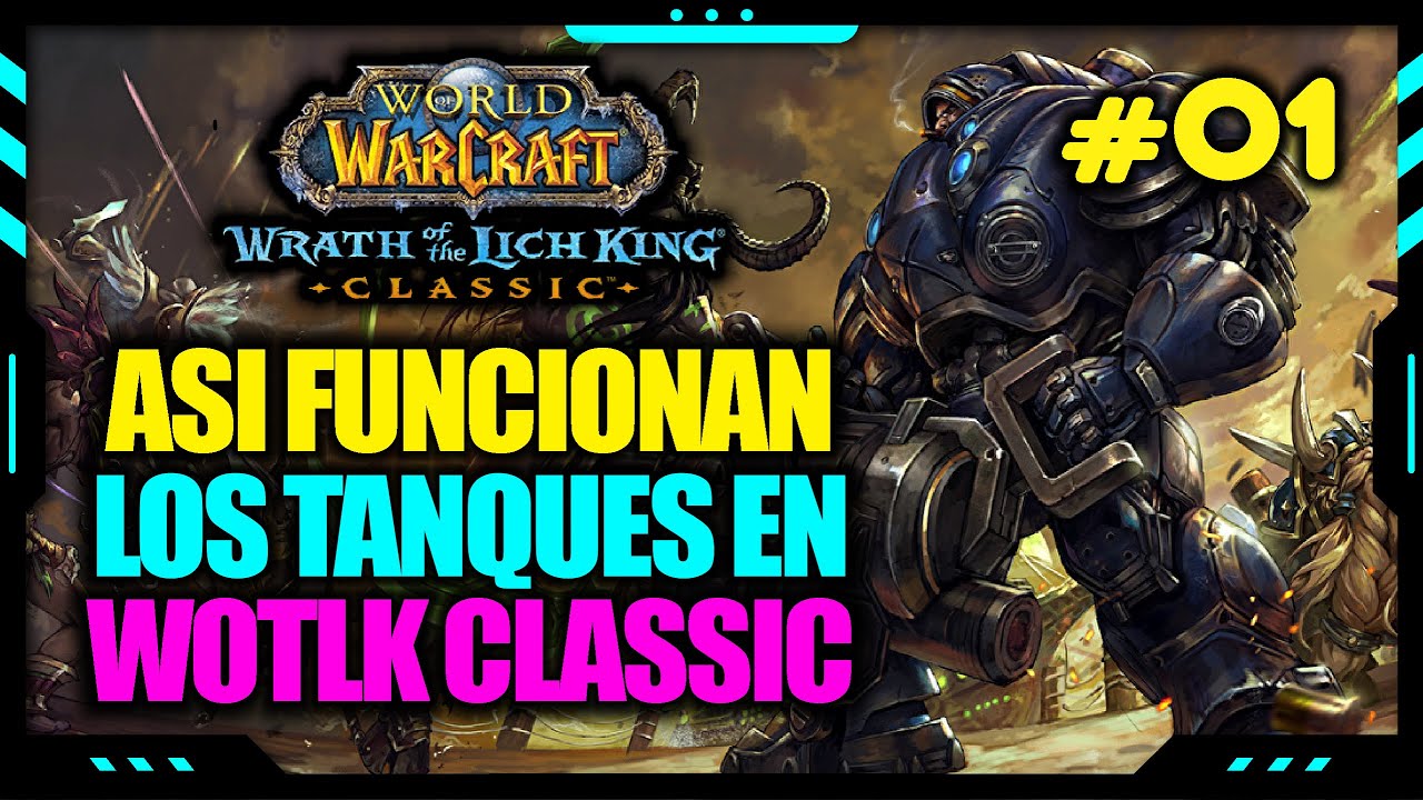 🔴 [WOTLK CLASSIC] CÓMO FUNCIONAN LOS TANQUES | Parte #01 | Hablemos de Tanques