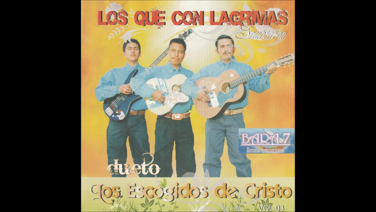 DUETO LOS ESCOGIDOS DE CRISTO - Los Que Con Lágrimas