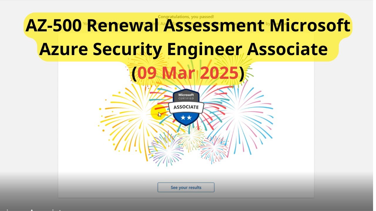 AZ-500 Renewal Assessment Microsoft Azure Security Engineer Associate (09 Mar 2025) Passed