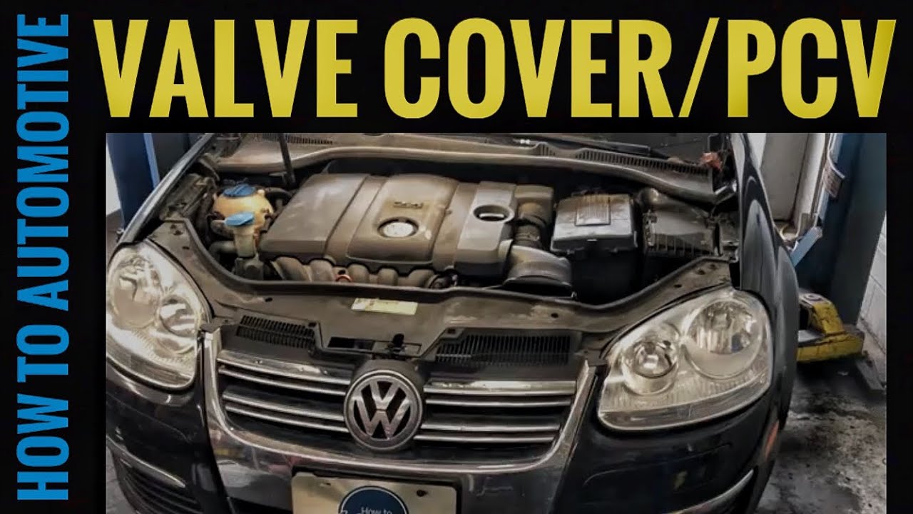 How To Replaced The Valve Cover And Pcv On A 2006-2011 Volkswagen Jetta With A 2.5l Engine