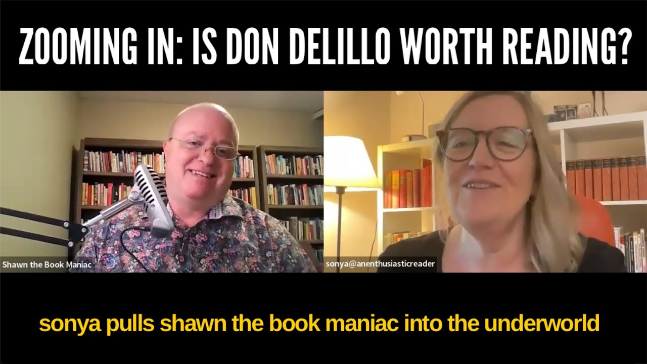 Zooming In:  Is Don DeLillo worth reading? Sonya pulls Shawn the Book Maniac into the underworld
