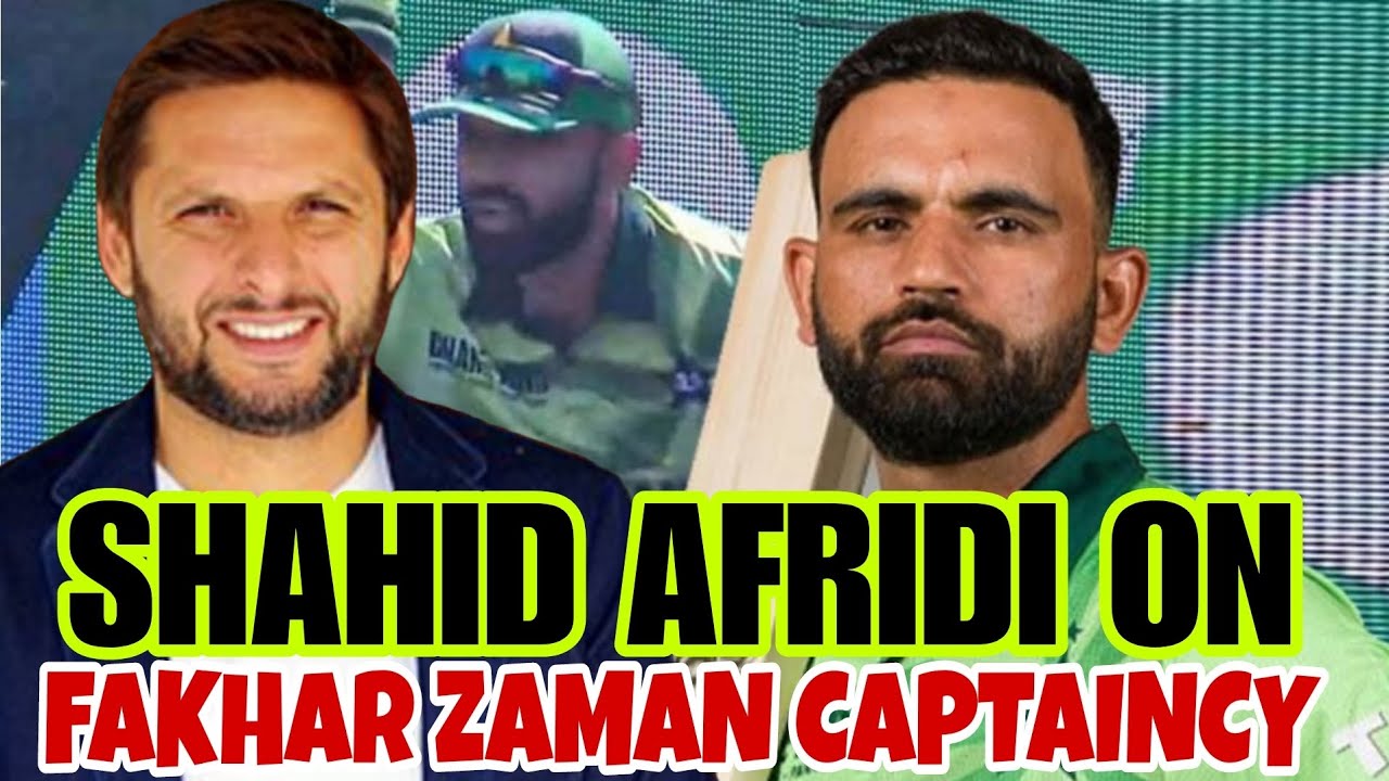 SHAHID AFRIDI THINKS FAKHAR ZAMAN SHOULD BE T20 CAPTAIN BECAUSE HE'S AN AGGRESSIVE PLAYER|BABAR AZAM