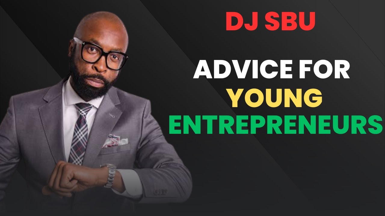 DJ Sbu advice for Young Entrepreneurs