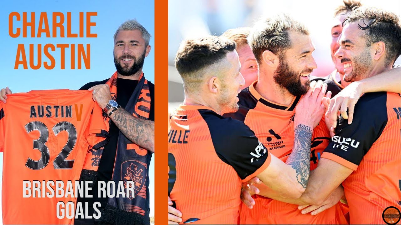 Charlie Austin - Brisbane Roar Goals