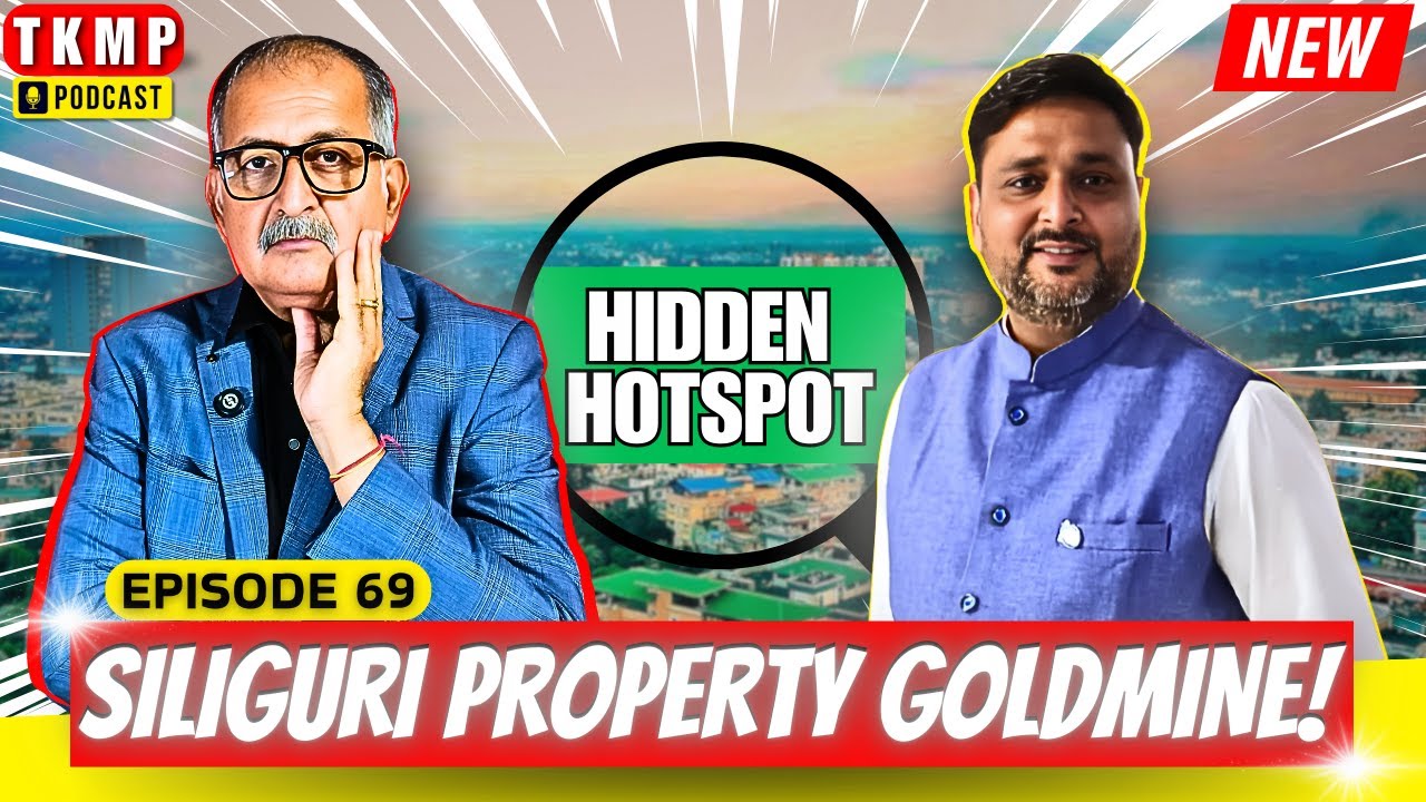 Why Siliguri Real Estate is BOOMING?! | Growth, Trends & Investment Opportunities! | TKMP #69