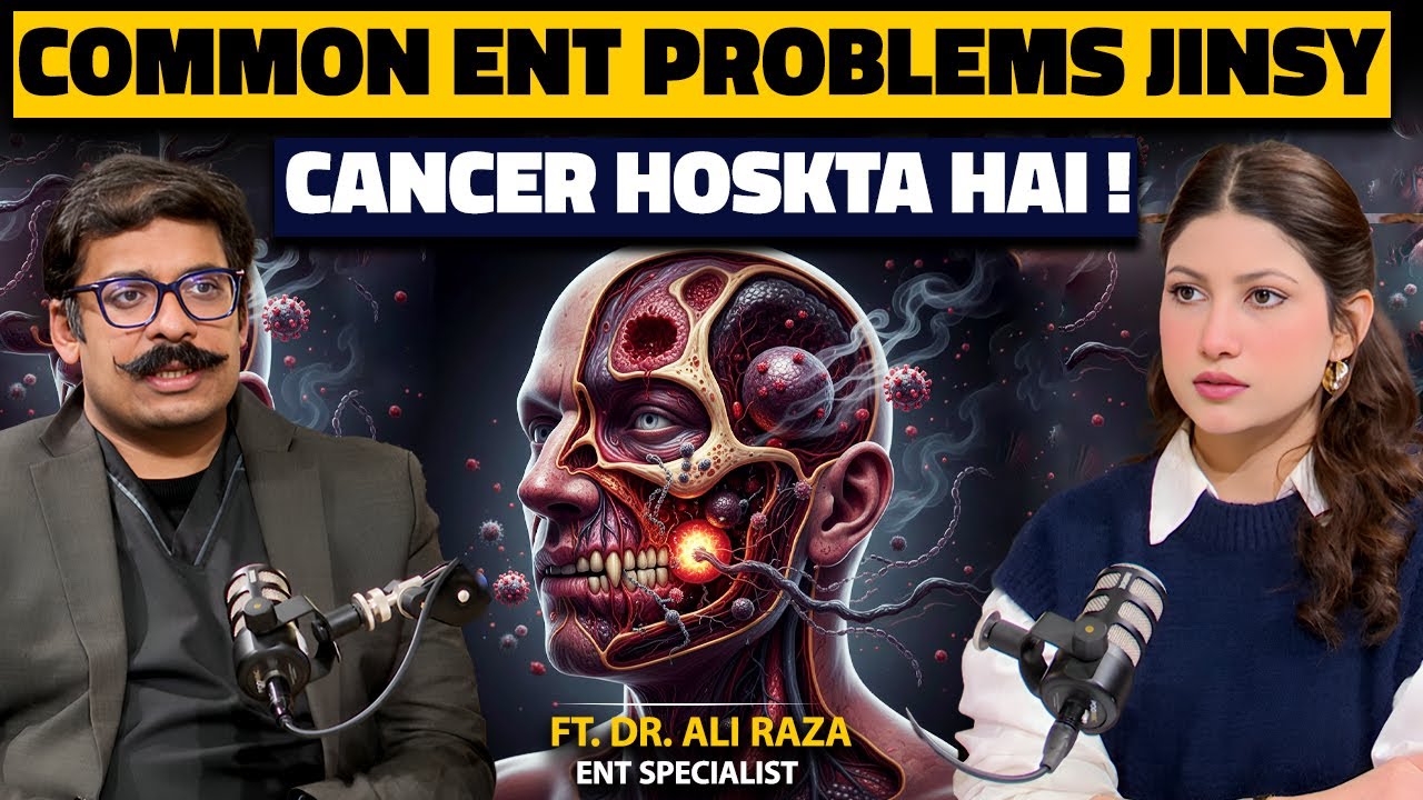 Common ENT Problems That Can Lead to Cancer | Causes, Symptoms & Treatment | Ft. Dr. Ali Raza