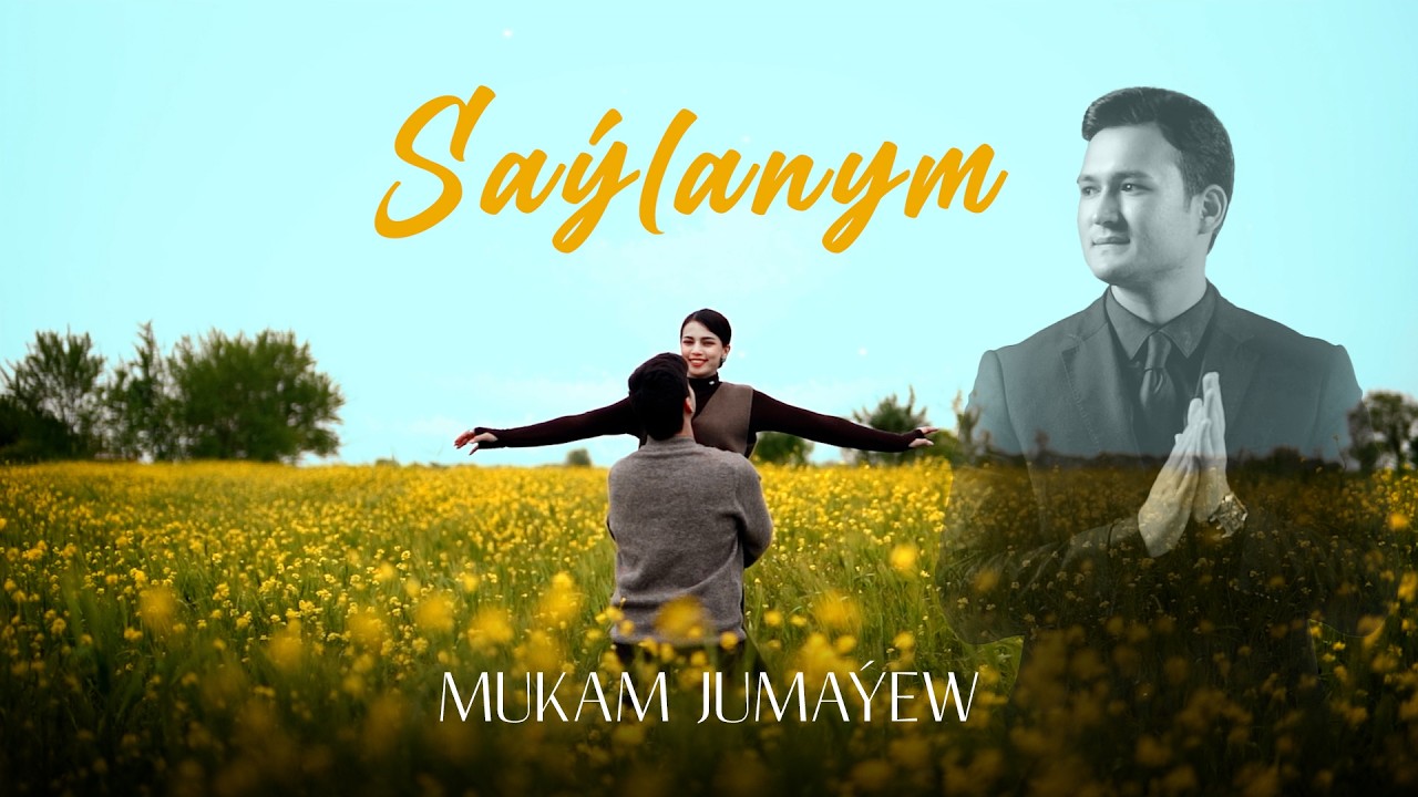 Mukam Jumayew - Sa&yacute;lanym | S&ouml;&yacute;gi Heka&yacute;asy (Music Video)