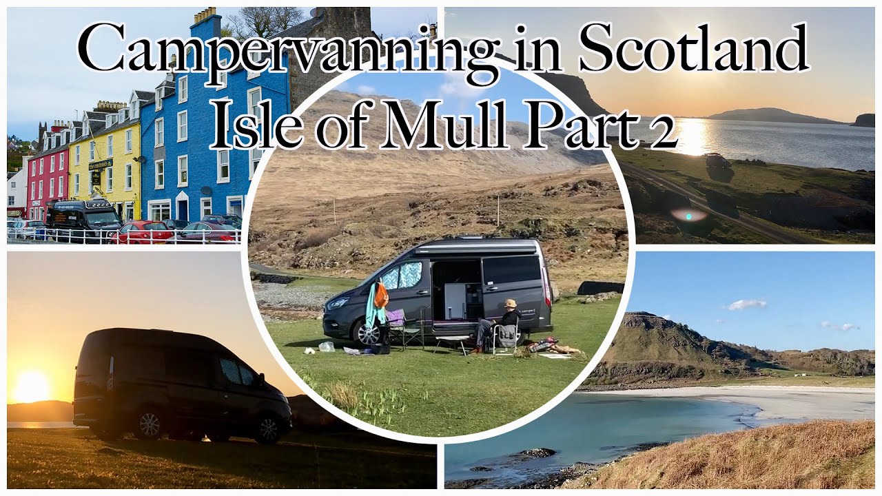 Campervanning in Scotland. Part 3, More Mull.