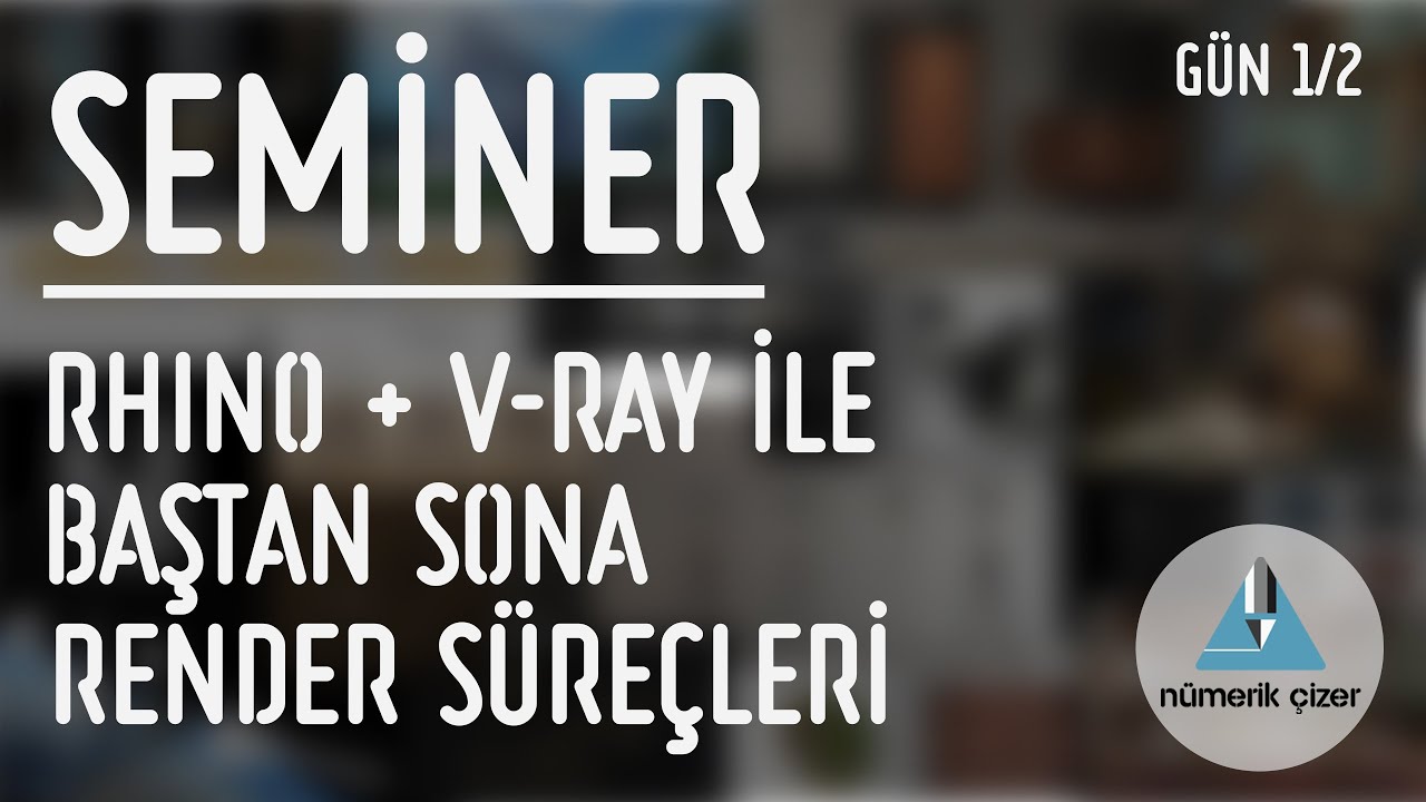 V-Ray ile Baştan Sona Render Süreçleri Semineri (Eğitimi) - Gün 1 / Bölüm 1