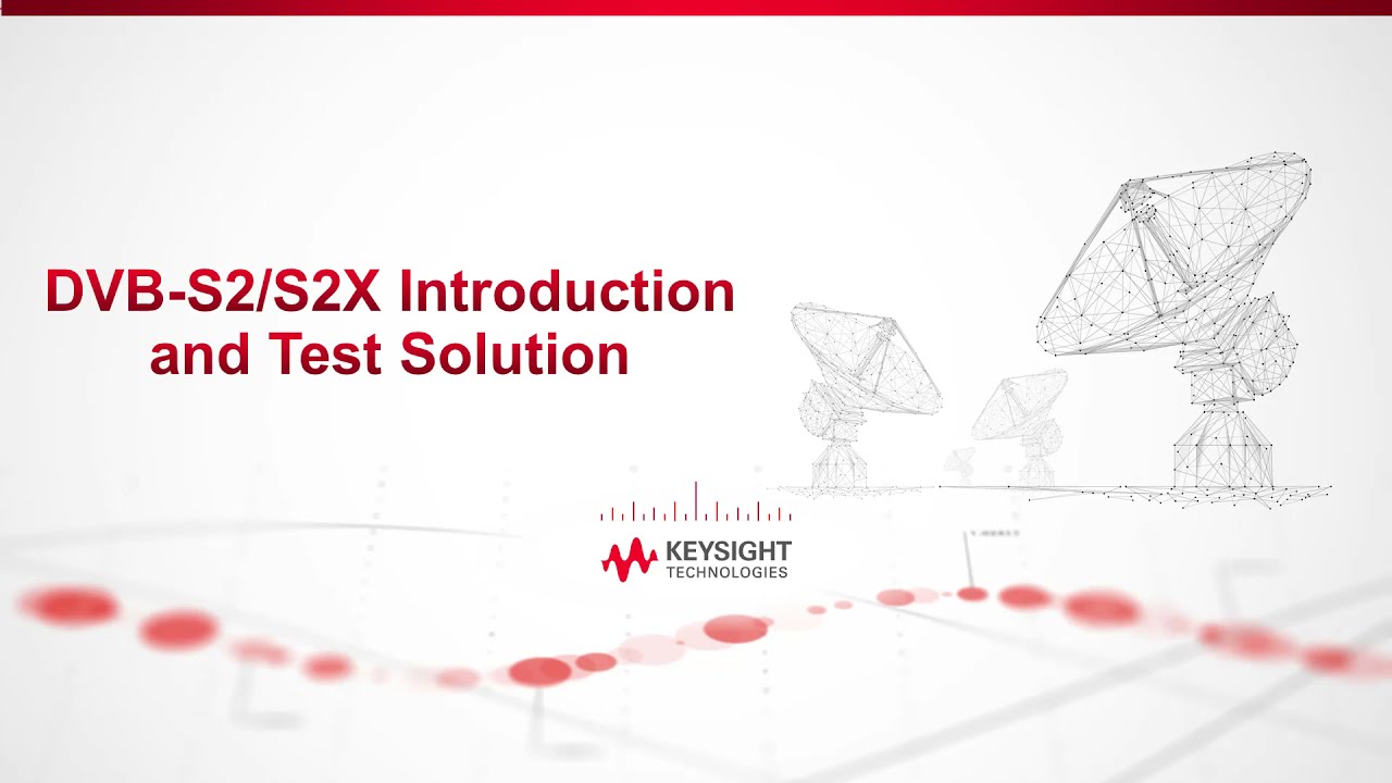 DVB-S2/S2X Introduction and Keysight Test Solutions