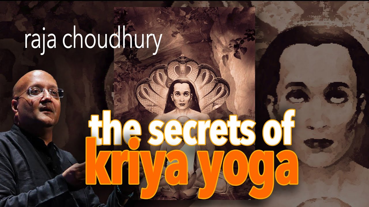 THE SECRETS OF KRIYA YOGA PART 1 with Raja Choudhury