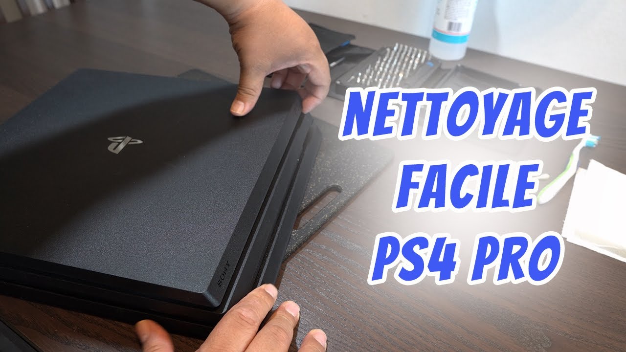 Démantèlement et nettoyage ps4 pro