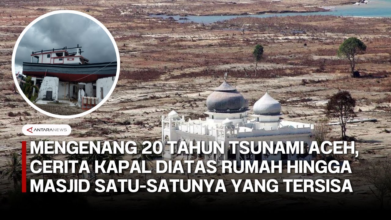 Mengenang 20 tahun tsunami Aceh