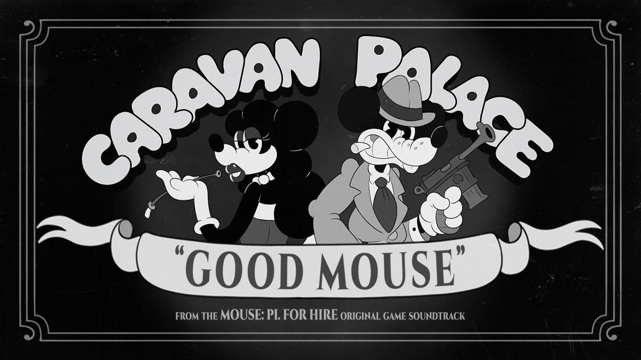 Caravan Palace - Good Mouse (Official Video) | MOUSE: P.I. For Hire Original Game Soundtrack