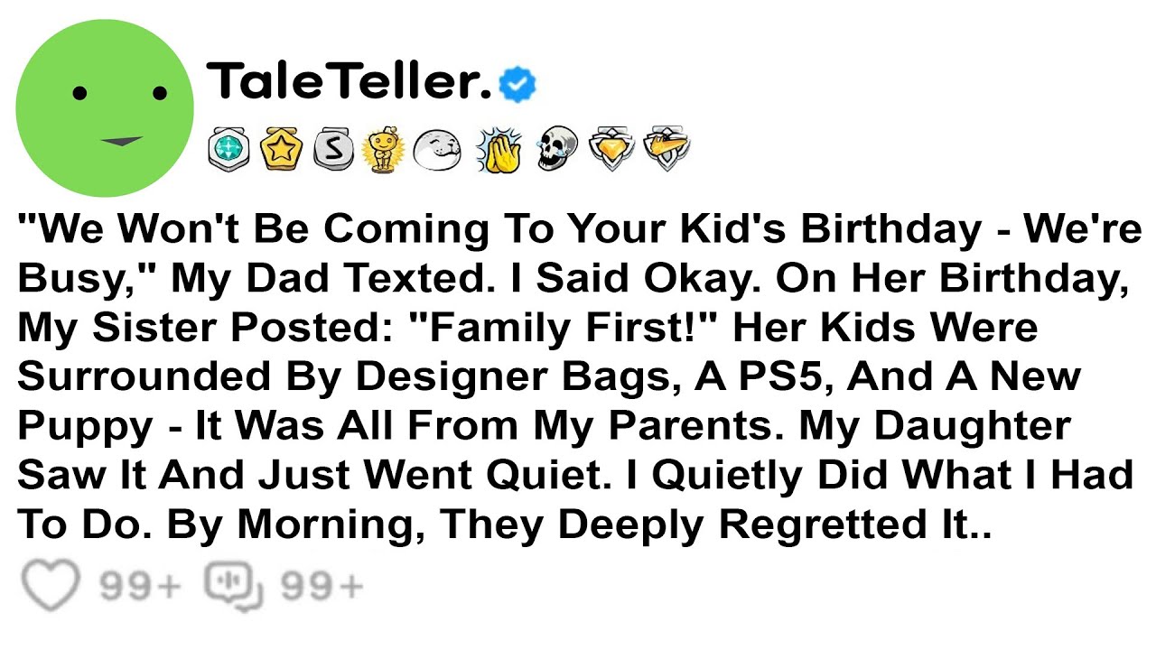 “We Won’t Be Coming To Your Kid’s Birthday — We’re Busy,” My Dad Texted. I Said Okay. BUT LATER...