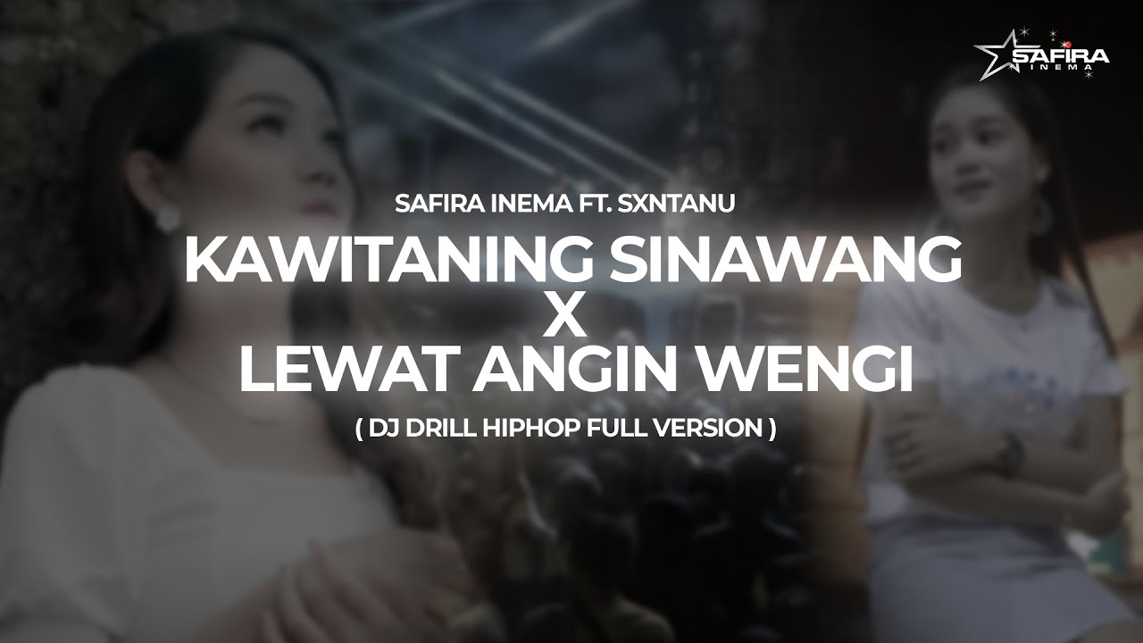 KAWITANING SINAWANG X LEWAT ANGIN WENGI ( Safira Inema Ft. Sxntanu ) DJ Drill HipHop Full Version