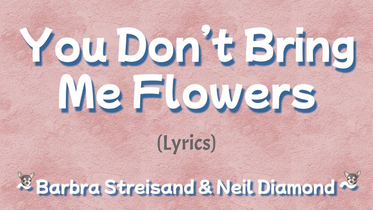 You Don't Bring Me Flowers (Lyrics) ~ Barbra Streisand & Neil Diamond