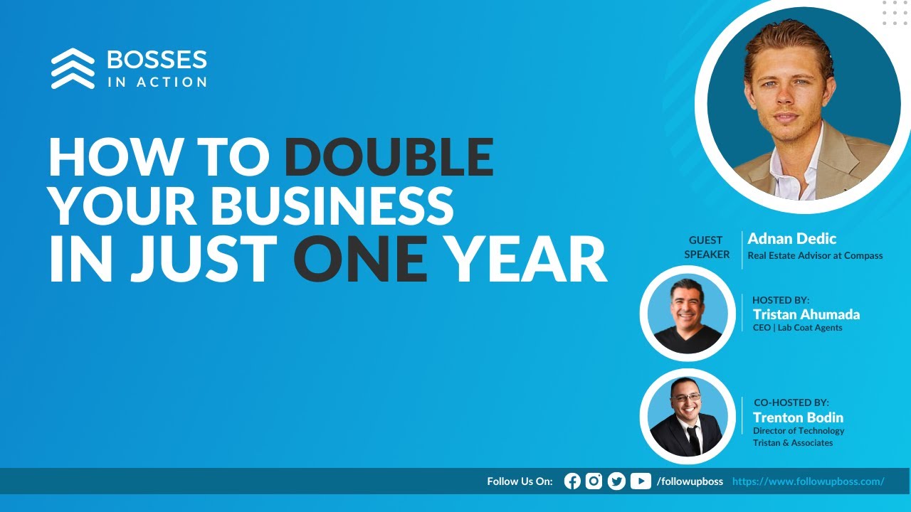 How to double your business in just one year with single agent Adnan Dedic | Bosses in Action