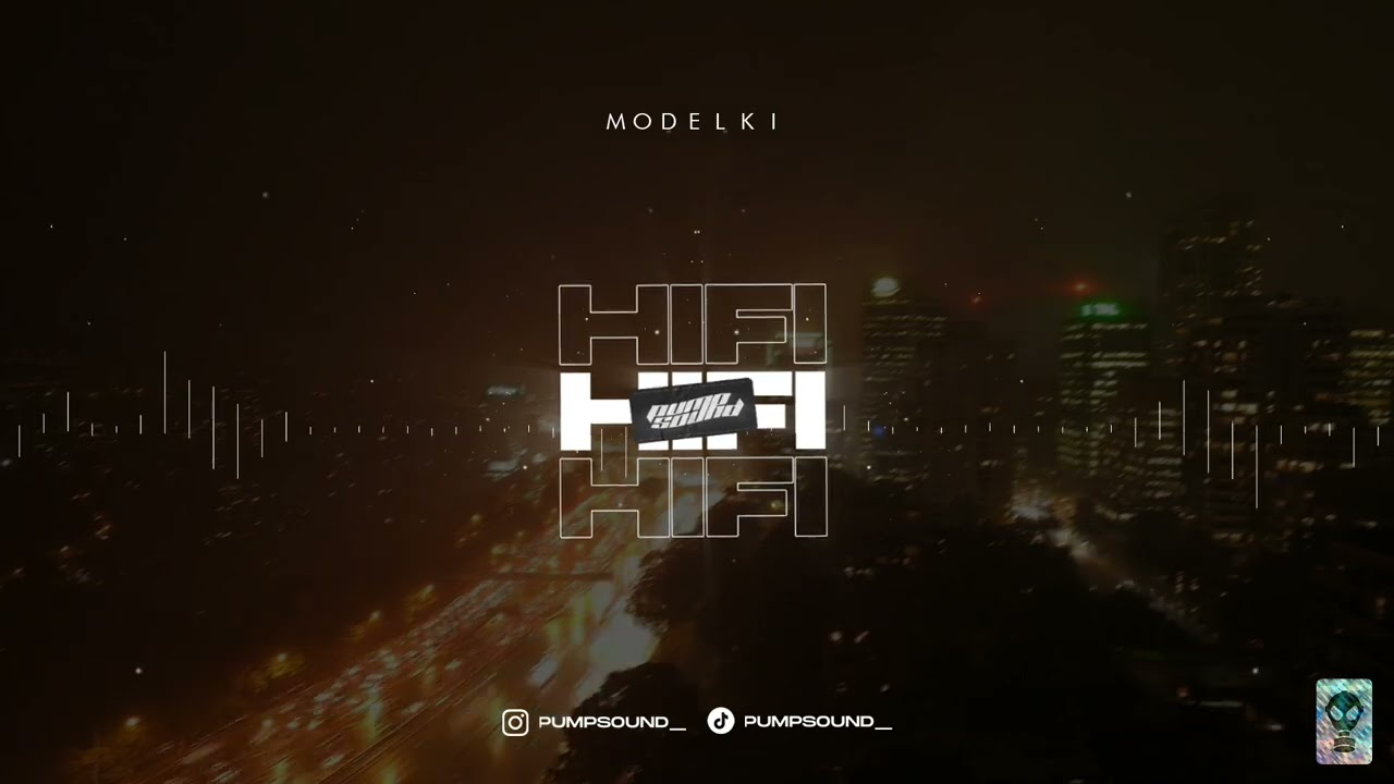 MODELKI &ndash; HIFI (7 Bieg) (PUMPSOUND Remix)
