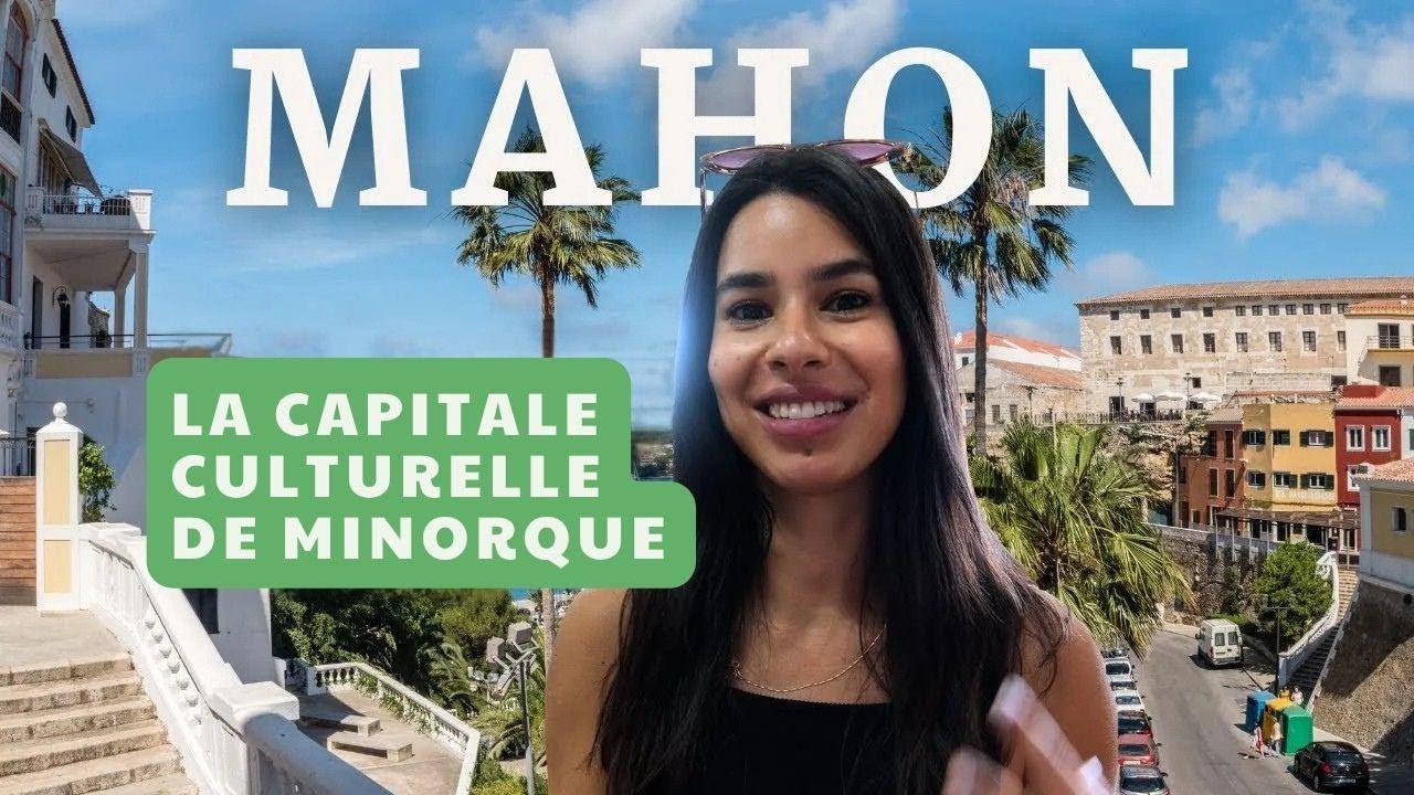 Minorque : d&eacute;couvrez Mah&oacute;n, la perle cach&eacute;e des Bal&eacute;ares !