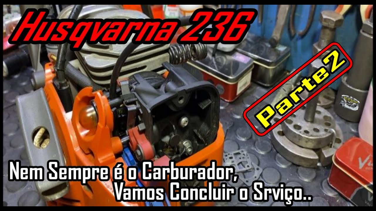 Huasqvarna 236 Nem Sempre é Carburador, Conclusão do Serviço (parte 2)