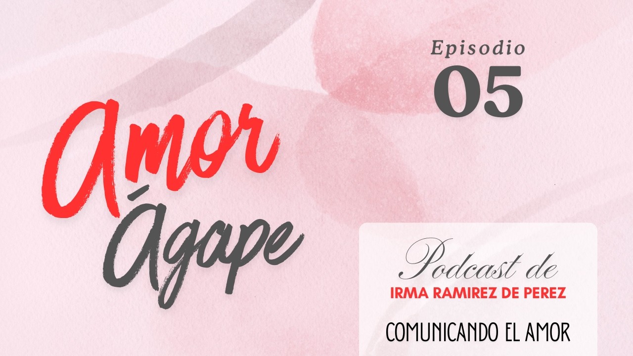Amor Ágape: Amor, perdón y fe en la vida cotidiana | Episodio 05