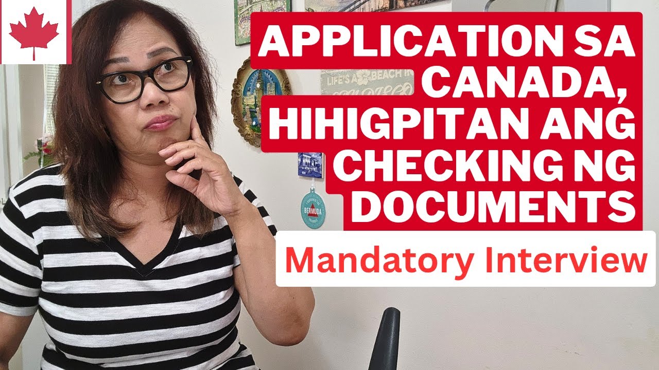 MAHIGPIT NA CHECK NG DOCUMENTS SA VISA APPLICATION AT MANDATORY INTERVIEW, PANUKALA  #canada #visa