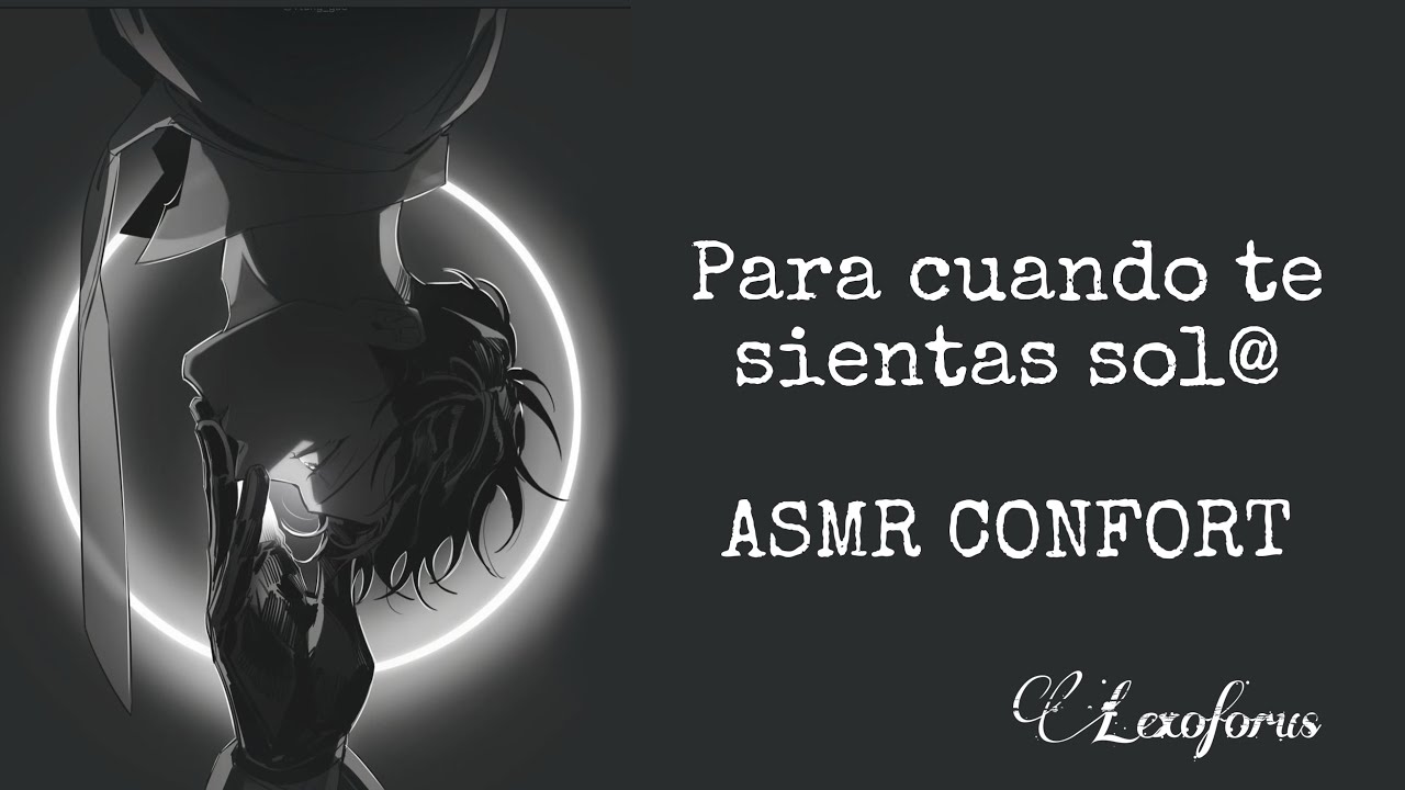 PARA CUANDO TE SIENTAS SOL@ (ASMR CONFORT)