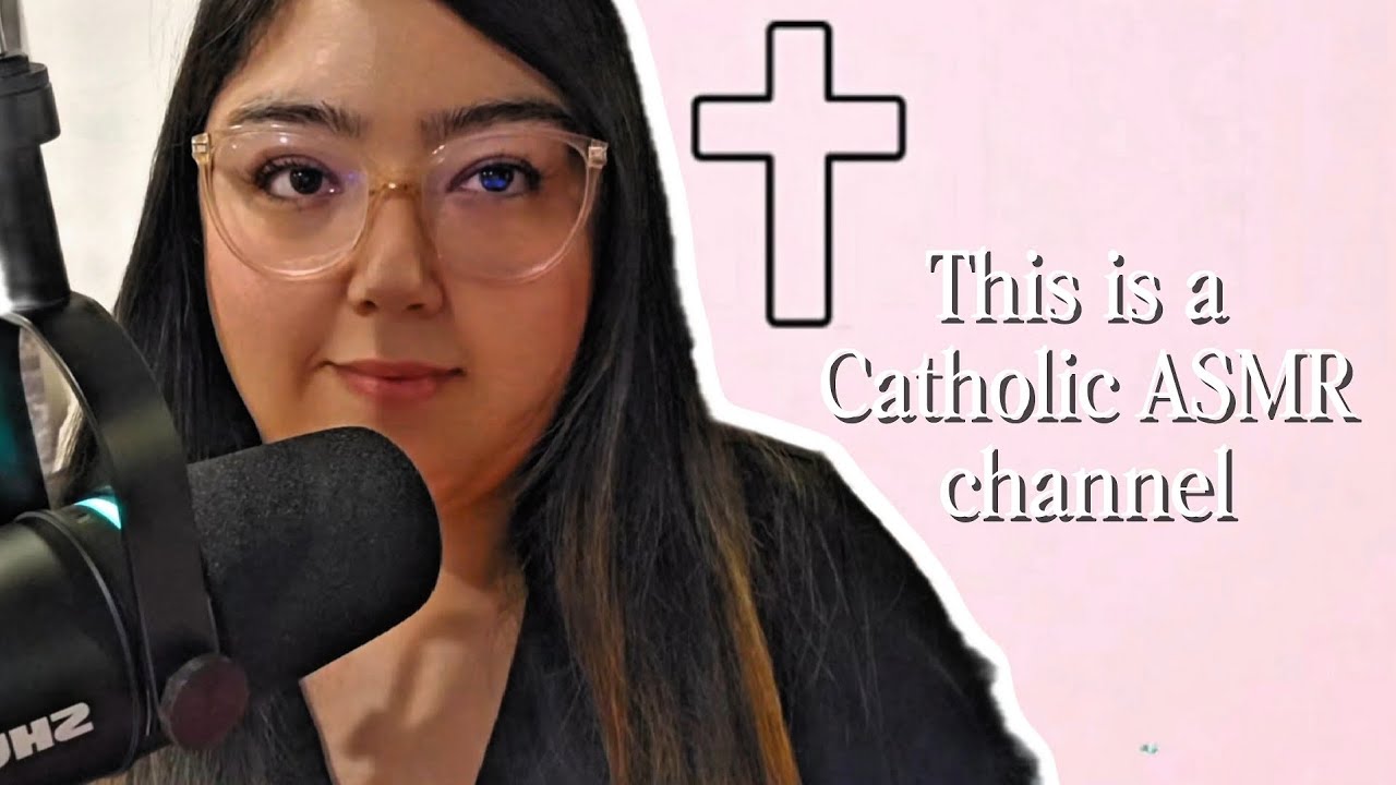 Being Catholic and starting a ASMR channel 