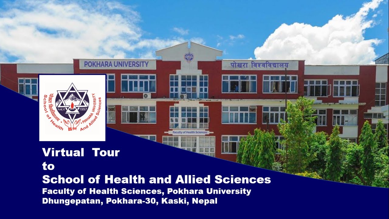 Virtual Tour to School of Health and Allied Sciences, Pokhara University, Pokhara-30, Kaski, Nepal