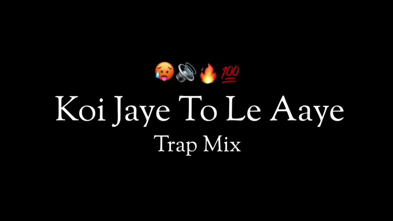 KOI JAYE TO LE AYE - TRAP MIX - DEEJAY TEJAS PUNE 