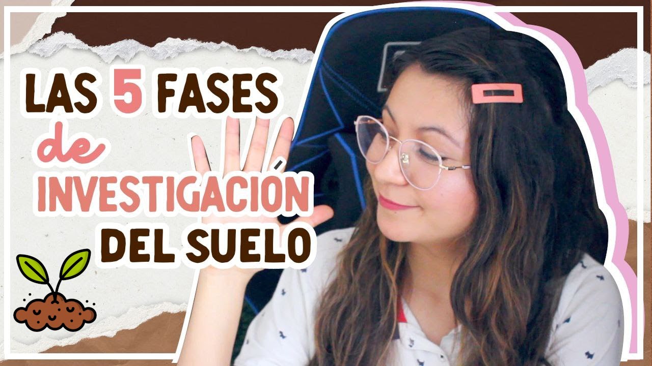 LAS 5 FASES DE INVESTIGACIÓN DEL SUELO