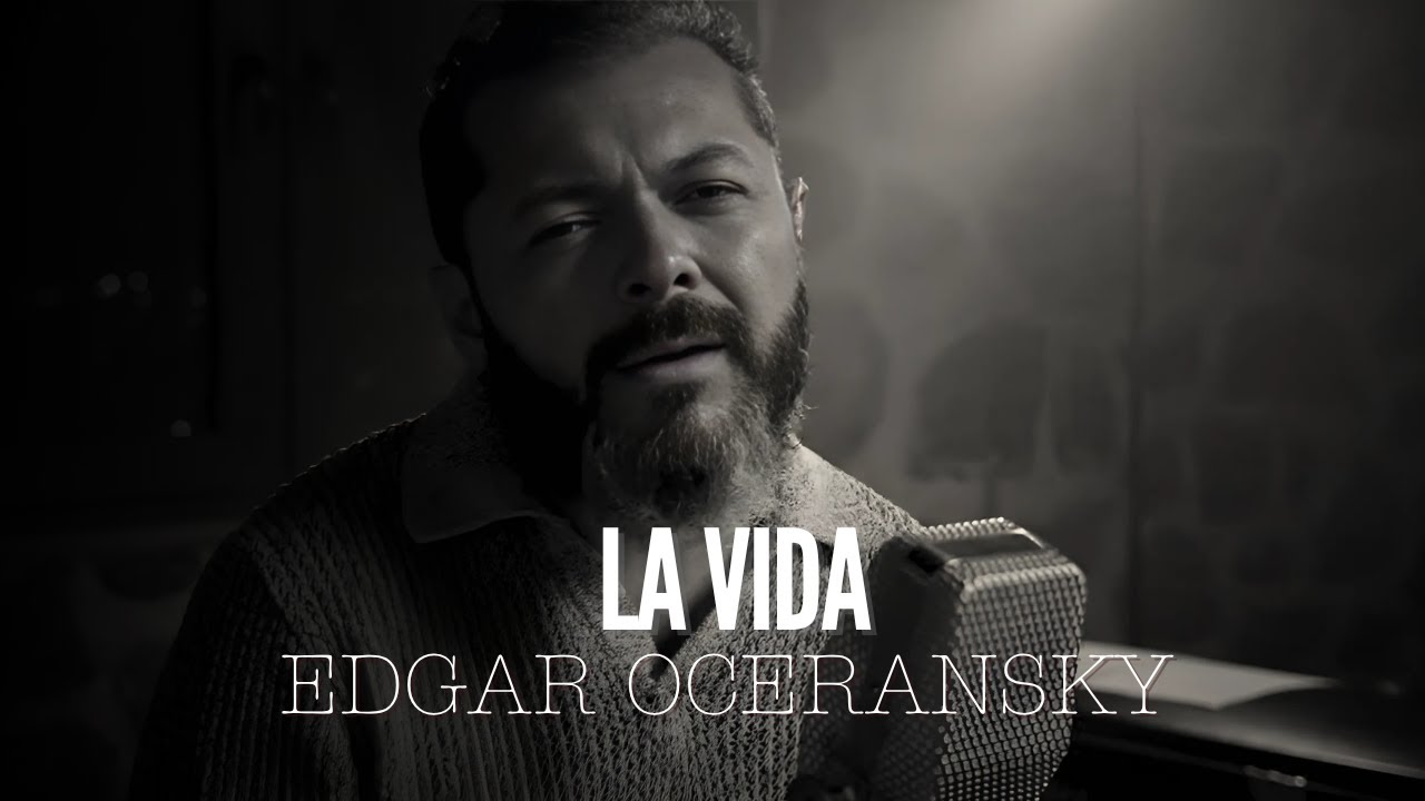 EDGAR OCERANSKY - La Vida (Video Oficial)
