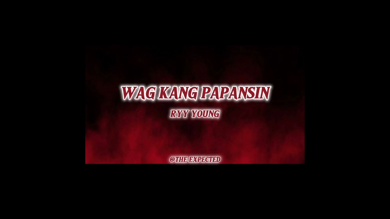 RYY YOUNG - WAG KANG PAPANSIN