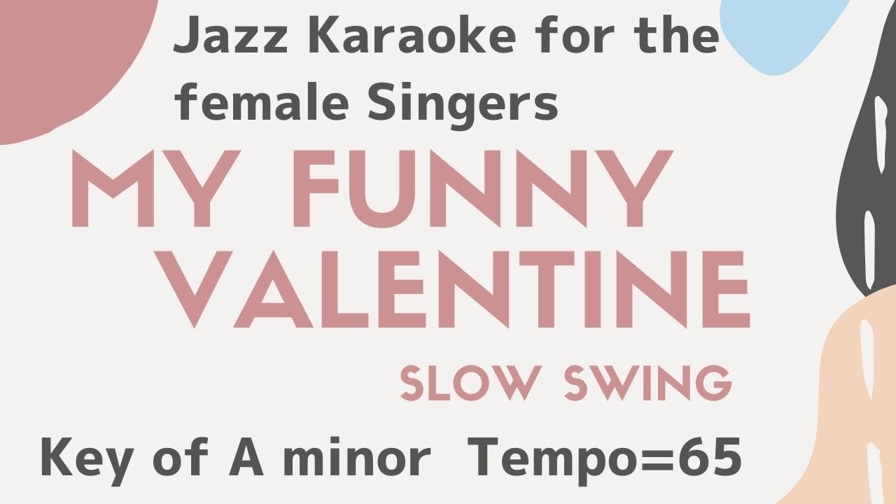 My funny valentine  [sing along background JAZZ KARAOKE music] female singers - Jazz Ballad