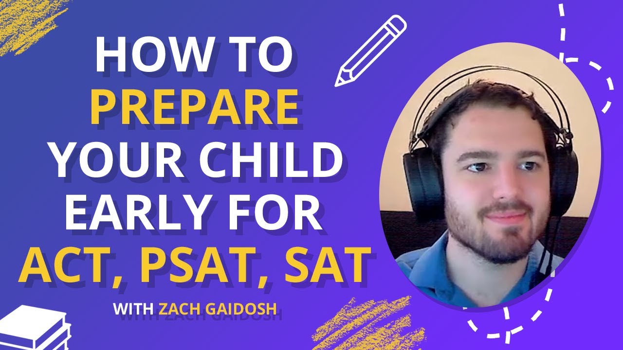 How To Prepare Your Child Early For ACT, PSAT, SAT with Zach Gaidosh and Dr. Agnia Grigas