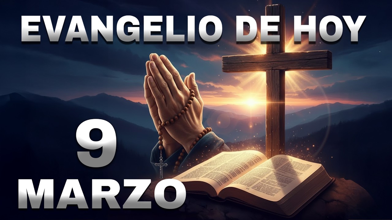 Evangelio de hoy, lunes 9 de Marzo